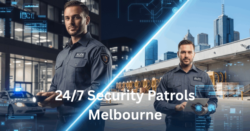 24/7 Security Patrols in Melbourne